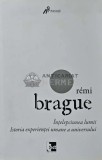 Cumpara ieftin Intelepciunea lumii - 2012 - Remi Brague (AC53)