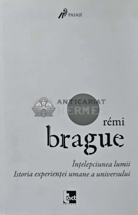 intelepciunea lumii - 2012 - Remi Brague (AC53)