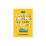 The Autistic Survival Guide to Therapy