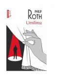 Umilirea - Philip Roth, Ana-Maria Lisman