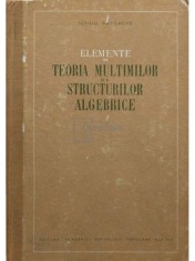 Sergiu Vasilache - Elemente de teoria multimilor si a structurilor algebrice (Editia: 1956)