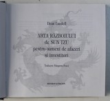 ARTA RAZBOIULUI de SUN TZU PENTRU OAMENI DE AFACERI SI INVESTITORI de DEAN LUNDELL , 2001 * EDITIE CARTONATA