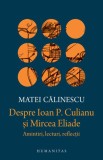 Despre Ioan P. Culianu si Mircea Eliade, Humanitas