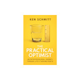 The Practical Optimist: An Entrepreneurial Journey Through Life&#039;s Turning Points, 2020
