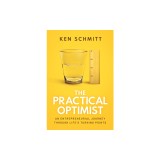The Practical Optimist: An Entrepreneurial Journey Through Life&#039;s Turning Points, 2020