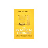 The Practical Optimist: An Entrepreneurial Journey Through Life&#039;s Turning Points, 2020