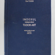 INDEXUL INDEPENDENT TUDOR - ART - VANZARI PUBLICE DE ARTA , ROMANIA 1995 - 2011 de DAN TUDOR , 2012