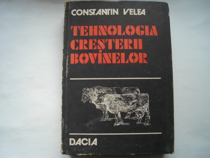 Tehnologia cresterii bovinelor - Constantin Velea