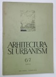 ARHITECTURA SI URBANISM , REVISTA , NR. 6-7 , 1952