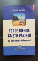 Tot ce trebuie să știe părinții. 90 de &icirc;ntrebări și răspunsuri - Francois Dumesnil