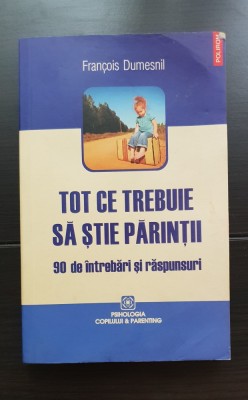 Tot ce trebuie să știe părinții. 90 de &amp;icirc;ntrebări și răspunsuri - Francois Dumesnil foto