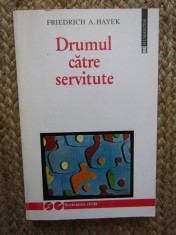 Friedrich Hayek - Drumul către Servitute (Humanitas, 1997, Ediția a II-a) - Carte Politică