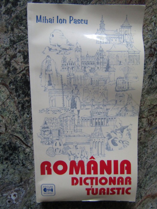 MIHAI ION PASCU - ROMANIA DICTIONAR TURISTIC