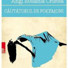 Cautatorul de pokemoni - Angi Melania Cristea