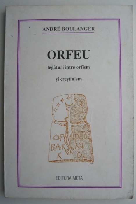 Orfeu. Legaturi intre orfism si crestinism &ndash; Andre Boulanger