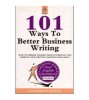 Timothy R. V. Foster - 101 Ways to Better Business Writing - 112064