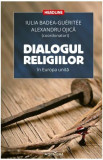 Dialogul religiilor &icirc;n Europa unită - Paperback brosat - Alexandru Ojică, Iulia Badea-Gu&eacute;rit&eacute;e - Adenium