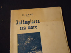 INTIMPLAREA CEA MARE- C. GANE-AUTOGRAF-197 PG- foto