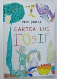 CARTEA LUI IOSIF de PAVEL SUSARA , cu desene de IOSIF SFERLEA , 2024