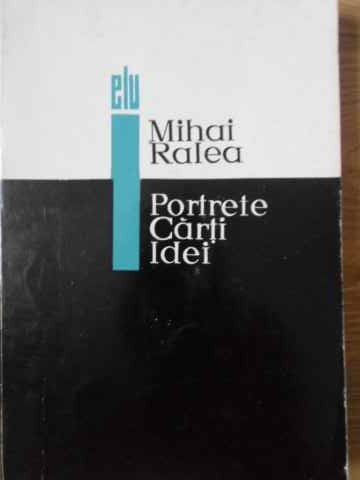 PORTRETE, CARTI, IDEI-MIHAI RALEA-209585