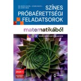 Sz&iacute;nes pr&oacute;ba&eacute;retts&eacute;gi feladatsorok matematik&aacute;b&oacute;l (12 &iacute;r&aacute;sbeli k&ouml;z&eacute;pszintű feladatsor) - 2024-től &eacute;rv&eacute;nyes - Gyuris &Aacute;gota