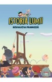 Istoria lumii. Revolutia Franceza