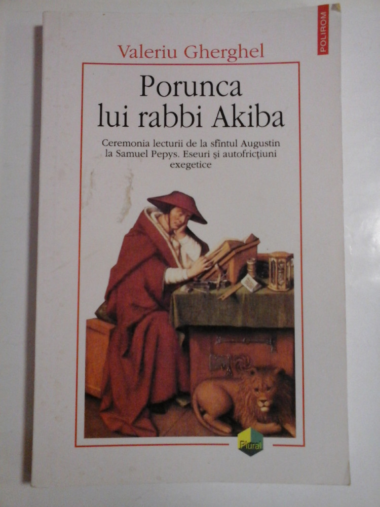 Porunca lui rabbi Akiba - Ceremonia lecturii de la sfantul Augustin la  Samuel Pepys. Eseuri si autofrictiuni exegetice - Valeriu GHERGHEL | arhiva  Okazii.ro