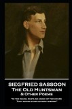 Siegfried Sassoon - The Old Huntsman &amp; Other Poems: &#039;In the warm, rustling music of the hours That guard your ancient wisdom&#039;&#039;
