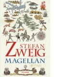 Magellan. Omul si fapta sa - Stefan Zweig, Eugen Relgis