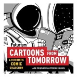 Futurism : Cartoons from Tomorrow