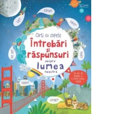 Intrebari si raspunsuri despre lumea noastra - Usborne Books