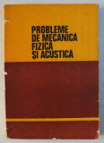 PROBLEME DE MECANICA FIZICA SI ACUSTICA, EDITIA A II-A de C. PLAVITU ... R. MOLDOVAN , 1981