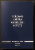 SCRISORI ASUPRA MEDITATIEI OCULTE &ndash; Alice A. Bailey (editor) 343+14 pagini 2004 Editura Luana / RAM Stare foarte buna confom pozelor