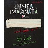 Lumea imaginata de, Keri Smith