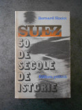 BERNARD SIMIOT - SUEZ. 50 DE SECOLE DE ISTORIE