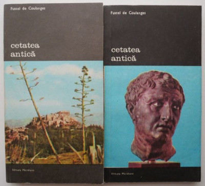 Cetatea antica (2 volume) &amp;ndash; Fustel de Coulanges foto