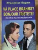 Va Place Brahms? Bonjour, Tristete! - Francoise Sagan, Orizonturi, 2012, Romana, Roman, Beletristica