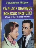 VA PLACE BRAHMS? BONJOUR, TRISTETE!-FRANCOISE SAGAN