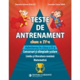 Teste de antrenament. Clasa a IV-a. Admiterea in clasa a V-a. Concursuri si olimpiade scolare. Limba si literatura romana. Matematica, Limba Romana