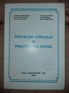 Protectia copilului si practicianul social- Corneliu Morosanu, Costache Achitei foto