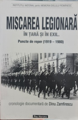 MISCAREA LEGIONARA IN TARA SI EXIL 1919 1980 DINU ZAMFIRESCU 2005 LEGIONAR 216 P foto
