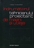 Cumpara ieftin Indrumatorul tehnicianului proiectant de masini si utliaje - 1971 - Ion Bucsa (AR429)