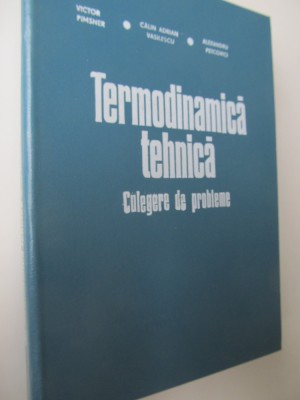 Termodinamica tehnica - Culegere de probleme - Victor Pimsner ,..... foto