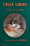 Cumpara ieftin Calea iubirii. Poeme ale lui Kabir comentate de Osho - 2000 - Kabir (XE390)