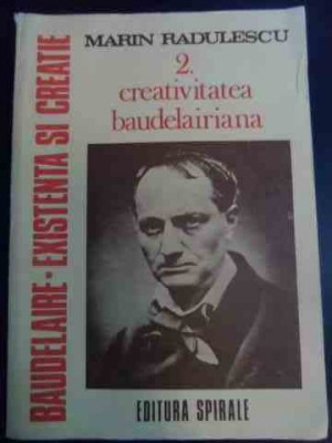 Baudelaire- Existenta Si Creatie, Creatia Baudelairiana, Vol - Marin Radulescu ,545993 foto