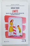 LIMITE , CUM SA- I PUI LIMITE CONSTIENTE COPILULUI TAU , CRESCAND ALATURI DE EL de MIRIAM TIRADO , 2023