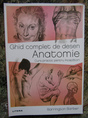 Ghid complet de desen. Anatomie. Curs practic pentru incepatori - Barrington foto