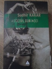 ASCETUL DORINTEI. UN ROMAN DESPRE KAMASUTRA-SUDHIR KAKAR-255126