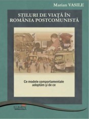 Stiluri de viata in Romania Postcomunista. Ce modele comportamentale adoptam si de ce - Marian VASILE foto