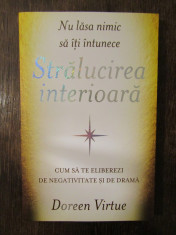 DOREEN VIRTUE - NU LASA NIMIC SA ATI INTUNECE STRALUCIREA INTERIOARA foto